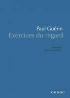 Paul Guérin
Exercices du regard