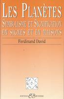 Planètes - Symbolisme et Signification en signes et en maisons, symbolisme et signification en signes et en maisons