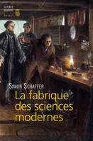 La Fabrique des sciences modernes