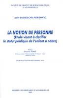 La notion de personne, Étude visant à clarifier le statut juridique de l’enfant à naître