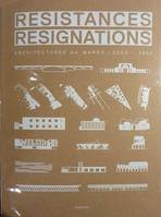 Résistances et Resignations, Architectures au Maroc 2004 - 2014