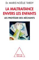 La maltraitance envers les enfants / les protéger des méchants