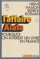 L'Histoire immédiate L'Affaire Alata. Pourquoi on interdit un livre en France