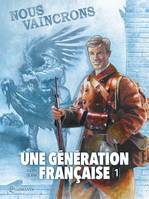 1, Une génération française T01, Nous vaincrons !