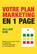 Votre plan marketing en 1 page, Gagnez de nouveaux clients en organisant votre plan marketing sur une simple
fiche