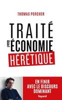 Traité d'économie hérétique, Pour en finir avec le discours dominant