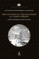 Une histoire du Proche-Orient au temps présent, Études en hommage à nadine picaudou