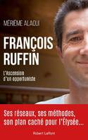 François Ruffin, L'ascension d'un opportuniste