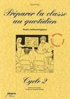 Préparer la classe au quotidien, outils méthodologiques