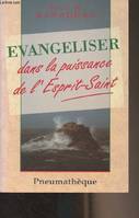 Evangéliser, dans la puissance de l'esprit saint, dans la puissance de l'Esprit Saint