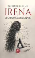 Irena ou l'amoureuse imaginaire