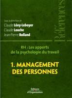 RH : les apports de la psychologie du travail - Tome 1 - Management des personnes