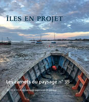 Les Carnets du paysage, N° 35 - Îles en projet