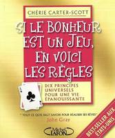 Si le bonheur est un jeu, en voici les règles, dix principes pour une vie accomplie