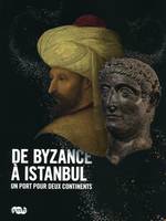 de byzance a istanbul - catalogue expo, un port pour deux continents
