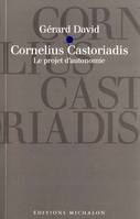 Cornélius castoriadis - le projet d'autonomie, le projet d'autonomie