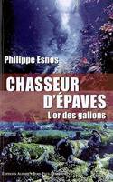 Chasseurs d'épaves.L'or des galions, l'or des galions