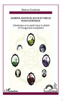 Darwin, Pasteur, Koch et Freud dans le roman, L'évolution et la santé dans la réalité et l'imaginaire européens