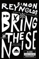 Bring the Noise, 25 ans de rock et de hip-hop