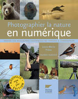 Zoologie généralités Photographier la nature en numérique, Toutes les meilleures techniques du terrain à l'ordinateur