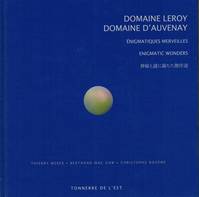 Domaine Leroy, Domaine d'Auvenay  - Énigmatiques merveilles, Enigmatic Wonders, (Edition trilingue : français, anglais, japonais)