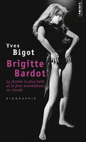 Brigitte Bardot, La femme la plus belle et la plus scandaleuse au monde