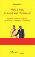 Alpha Condé, ou la voie vers l'émergence, Un regard citoyen sur le parcours de la Guinée à l'heure de la 3e République
