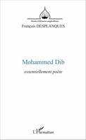 Mohammed Dib, essentiellement poète