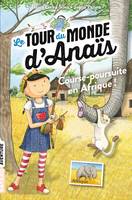 5, Le tour du monde d'Anaïs, Tome 05, Course-poursuite en Afrique