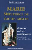 Marie Médiatrice de toutes grâces, Raisons, enjeux, conséquences