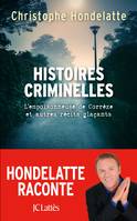 Histoires criminelles, L'empoisonneuse de Corrèze et autres récits glaçants.