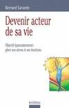 Devenir acteur de sa vie : Objectif épanouissement, objectif épanouissement, gérer son stress et ses émotions