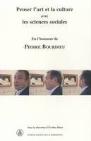 Penser l'art et la culture avec les sciences sociales, En l'honneur de Pierre Bourdieu