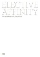Elective Affinity The Esther Grether Collection /anglais