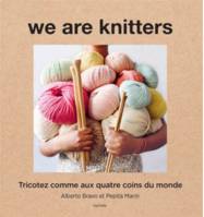 We are knitters, Tricotez comme aux quatre coins du monde
