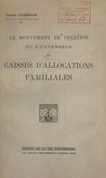 Le mouvement de création et d'extension des Caisses d'allocations familiales