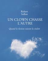 UN CLOWN CHASSE L'AUTRE, Quand la fiction rejoint la réalité