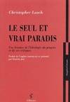 Seul et vrai paradis (Le), une histoire de l'idéologie du progrès et de ses critiques