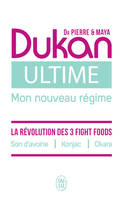 Ultime - Le nouveau régime Dukan, La puissance des 3 Fight foods : Son d'avoine - Konjac - Okara