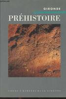 Gironde - Préhistoire : Paysages, hommes et industries des origines à l'âge du Bronze, paysages, hommes et industries des origines à l'âge du Bronze