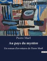 Au pays du mystere, UN ROMAN D AVENTURES DE PIERRE