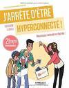 J'arrête d'être hyperconnecté !, Réussissez votre détox digitale !  21 jours pour changer