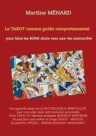 Le tarot comme guide comportemental., pour faire les bons choix vers une vie constructive.