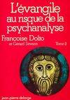 2, L'Évangile au risque de la psychanalyse Tome II