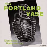Portland Vase: Mania & Muse (1780-2023) /anglais