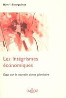 Les intégrismes économiques : Essai sur la nouvelle donne planétaire - 1ère éd., Essai sur la nouvelle donne planétaire