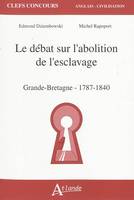 Le débat sur l'abolition de l'esclavage, Grande-Bretagne- 1787-1840