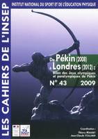 Cahiers de l'INSEP 43 – De Pékin (2008) à Londres (2012). Bilan des Jeux olympiques et paralympiques de Pékin., De Pékin (2008) à Londres (2012) : bilan des jeux Olympiques et paralympiques de Pékin : entretiens de l'Insep 21 et 22 octobre 2008