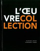 L' Œuvre-Collection, propos d'artistes sur la collection