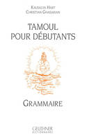 Tamoul pour débutants., 1, Grammaire, Tamoul pour débutants : Grammaire